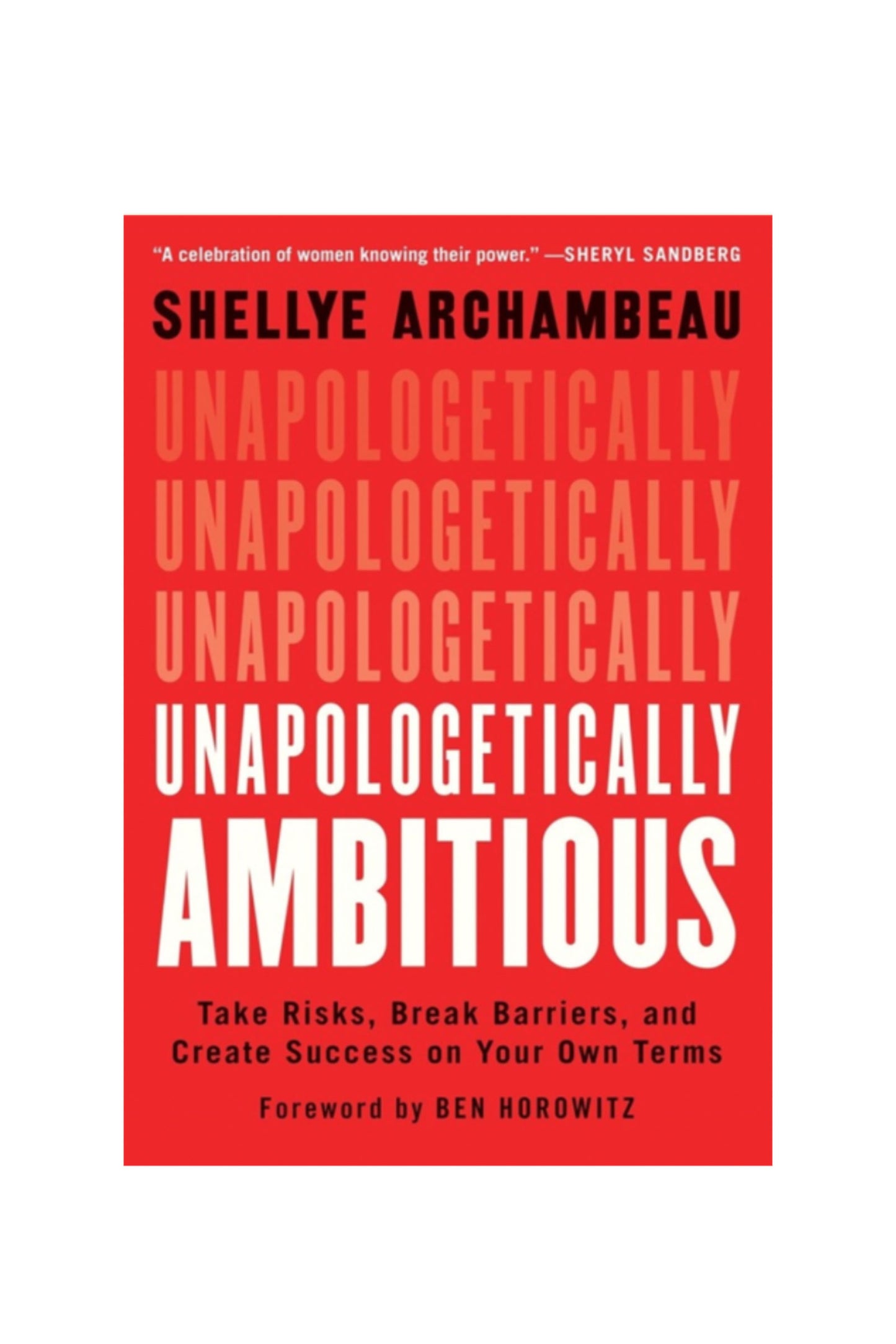 Unapologetically Ambitious: Take Risks, Break Barriers, and Create Success on Your Own Terms