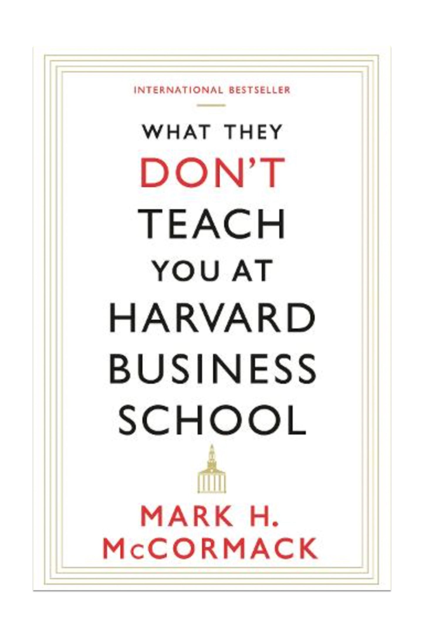 What They Don't Teach You At Harvard Business School