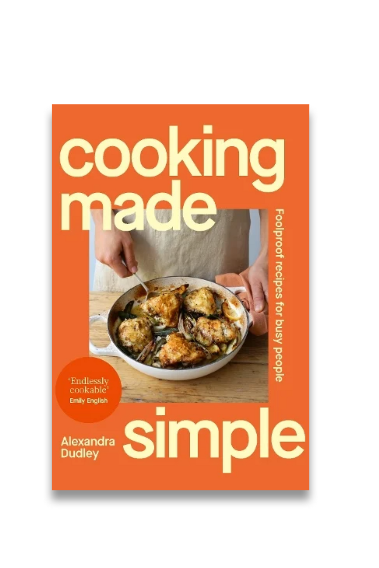 Cooking Made Simple: Foolproof recipes for busy people (Hardback)