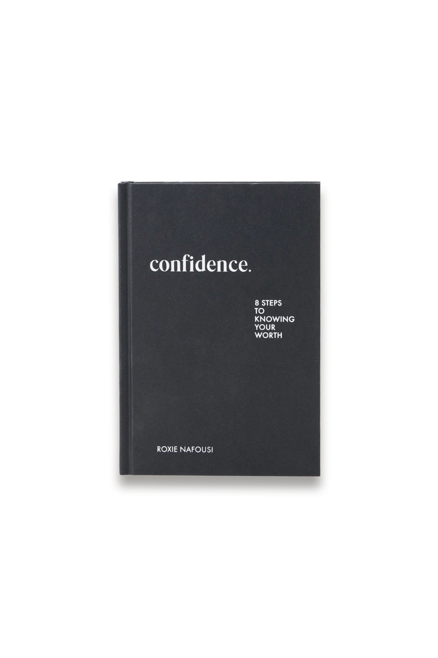 Confidence: 8 steps to knowing your worth (Hardback)