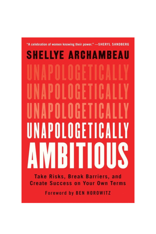 Unapologetically Ambitious: Take Risks, Break Barriers, and Create Success on Your Own Terms
