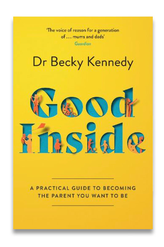 Good Inside: A Practical Guide to Becoming the Parent You Want to be