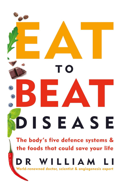 Eat to Beat Disease: The Body’s Five Defence Systems and the Foods that Could Save Your Life