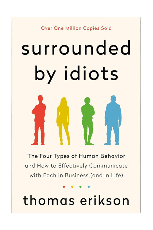 Surrounded by Idiots: The Four Types of Human Behaviour (or, How to Understand Those Who Cannot Be Understood)