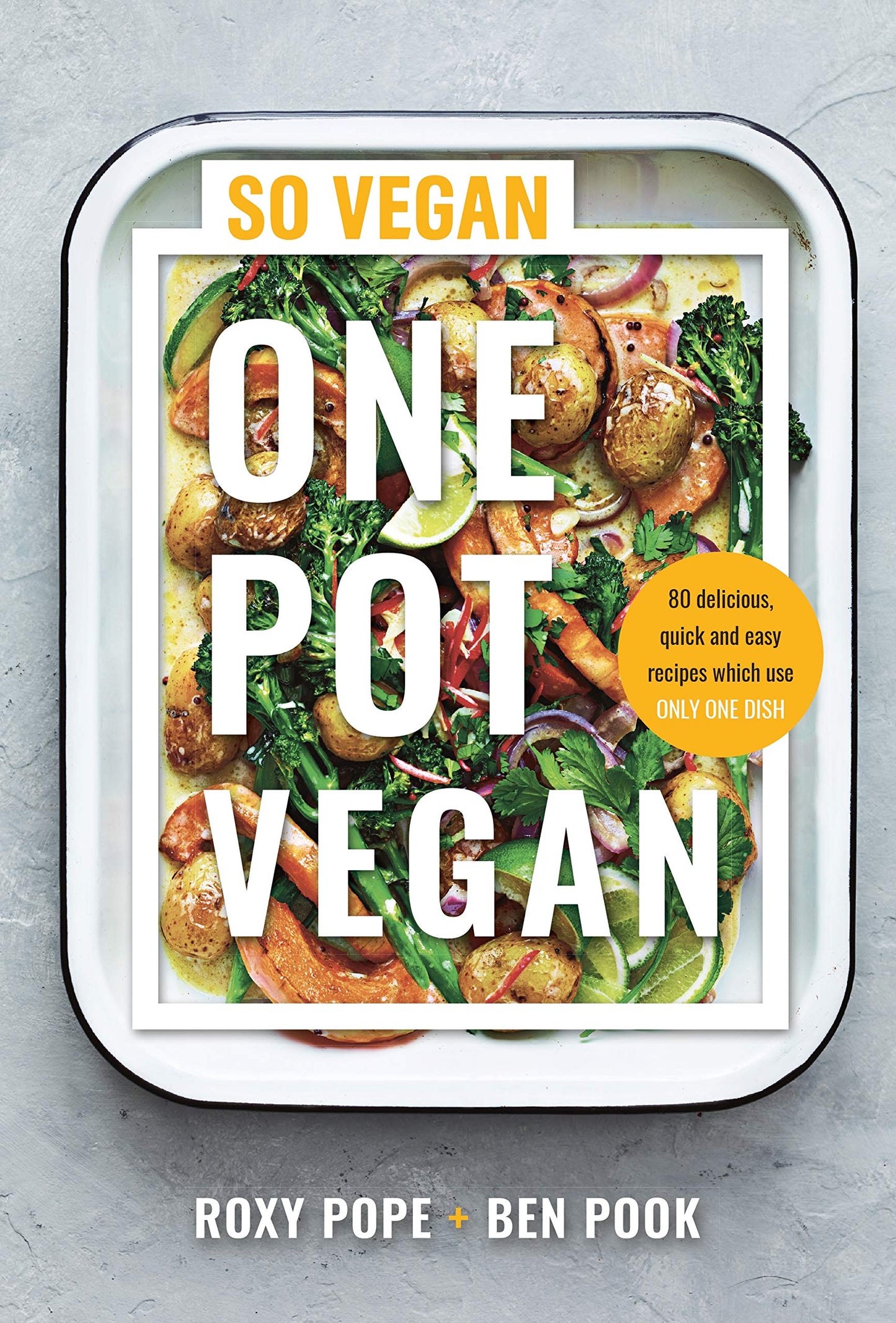 One Pot Vegan: 80 quick, easy and delicious plant-based recipes from the creators of SO VEGAN (Hardback)