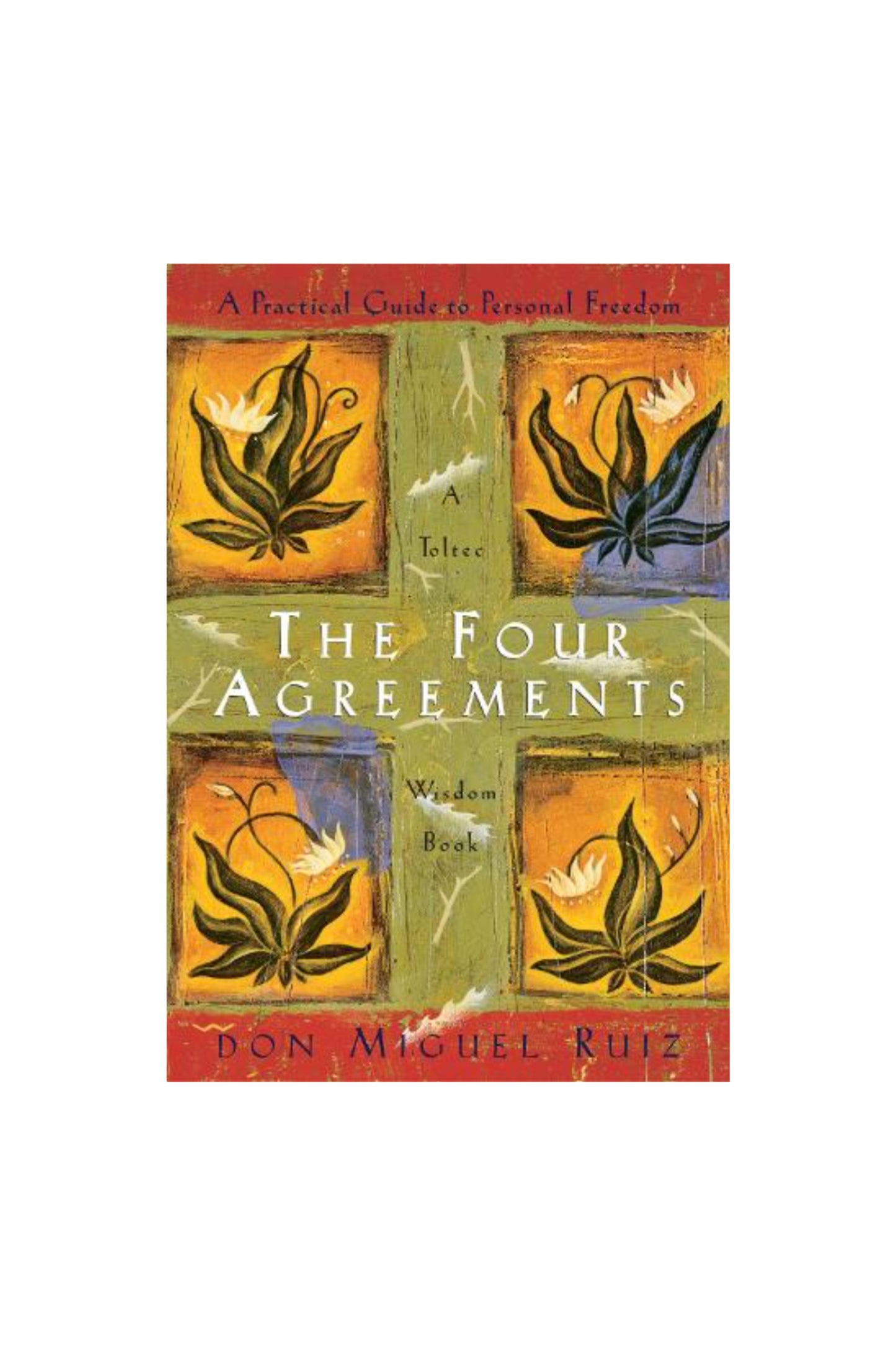 The Four Agreements: A Practical Guide to Personal Freedom